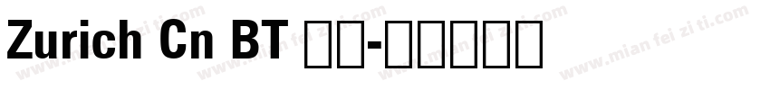 Zurich Cn BT 粗体字体转换